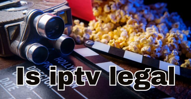 Is IPTV Legal in 2024? Best IPTV provider